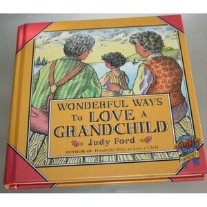 Wonderful Ways to Love a Grandchild, Judy Ford Hardback like new